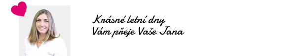 Krásné letní dny Vám přeje Vaše Jana