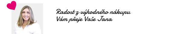 Radost z výhodného nákupu Vám přeje Vaše Jana