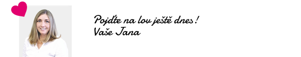 Pojďte na lov ještě dnes! Vaše Jana