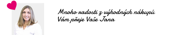 Mnoho radosti z výhodných nákupů Vám přeje Vaše Jana