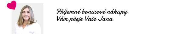 Příjemné bonusové nákupy Vám přeje Vaše Jana
