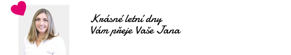 Krásné letní dny Vám přeje Vaše Jana